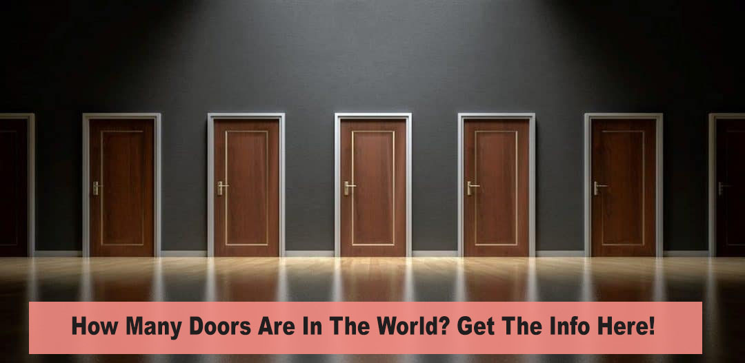 How Many Doors Are In The World? Get The Info Here! Reflection Business